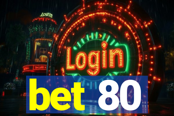 bet 80
